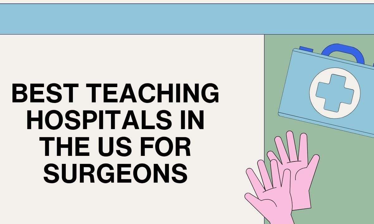Best Teaching Hospitals in the us for Surgeons
