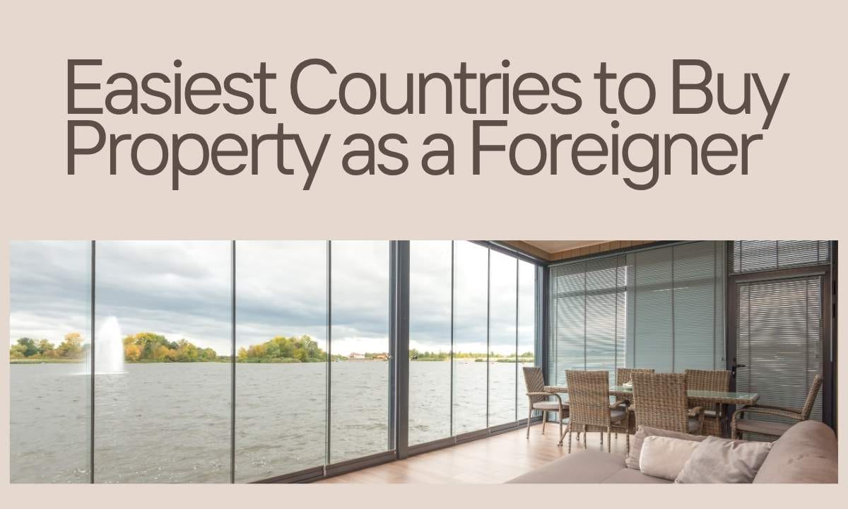 Easiest Countries to Buy Property as a Foreigner